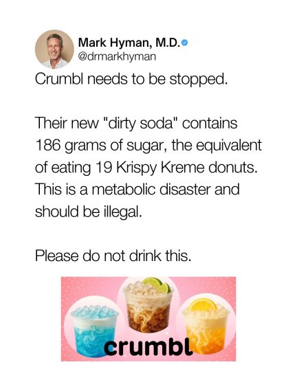 TikTok post by @drmarkhyman: Crumbl just launched "Dirty Sodas." Finally, some honest marketing. One of these drinks…